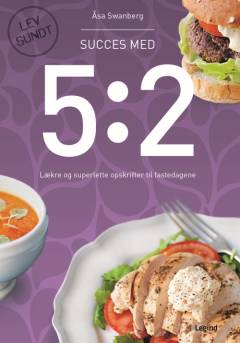 Succes med 5:2 : lækre og superlette opskrifter til fastedagene