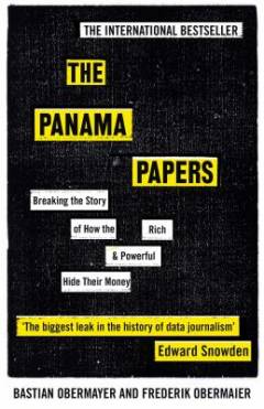 The Panama papers : breaking the story of how the rich & powerful hide their money