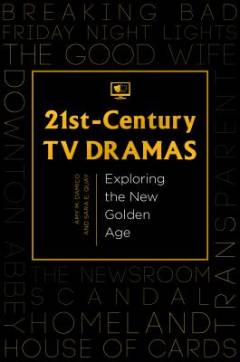 21st-century TV dramas : exploring the new golden age