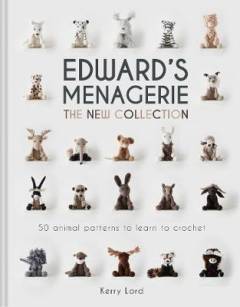 Edward's menagerie - the new collection : 50 animal patterns to learn to crochet