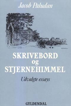 Skrivebord og stjernehimmel : essays i udvalg