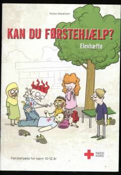 Kan du førstehjælp? : førstehjælp for børn 10-12 år. Elevhæfte
