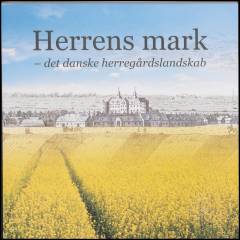 Herrens mark - det danske herregårdslandskab