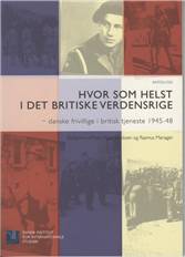 Hvor som helst i det britiske verdensrige : danske frivillige i britisk tjenste 1945-48