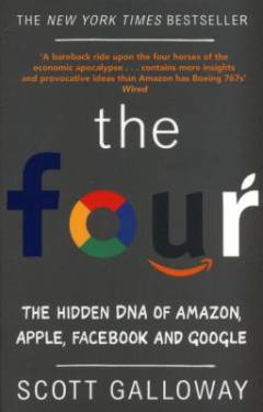 The four : the hidden DNA of Amazon, Apple, Facebook and Google
