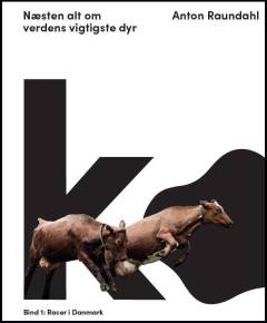 Ko - næsten alt om verdens vigtigste dyr. Bind 1 : Racer i Danmark
