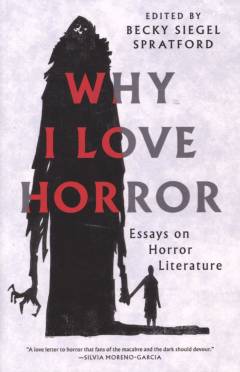 Why I love horror : essays on horror literature