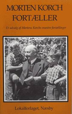 Morten Korch fortæller : et udvalg af Morten Korchs muntre fortællinger