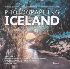 Photographing Iceland : a travel & photo-location guidebook to the most beautiful places. Volume 1