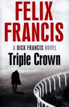 Triple crown : a Dick Francis novel