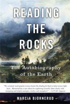 Reading the rocks : the autobiography of the Earth