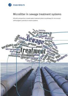 TemaNord. 2016:510 : Microlitter in sewage treatment systems : a Nordic perspective on waste water treatment plants as pathways for microscopic anthropogenic particles to marine systems