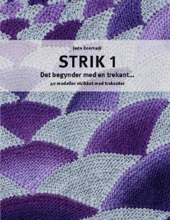 Strik. Bind 1 : Det begynder med en trekant : 40 modeller strikket med trekanter