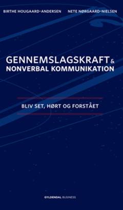 Gennemslagskraft & nonverbal kommunikation : bliv set, hørt og forstået