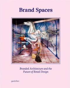 Brand spaces : branded architecture and the future of retail design