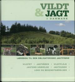 Vildt & jagt i Danmark : lærebog til den obligatoriske jagtprøve