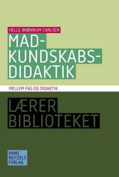 Madkundskabsdidaktik : mellem fag og didaktik