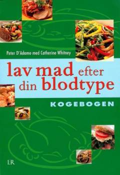 Lav mad efter din blodtype : kogebogen