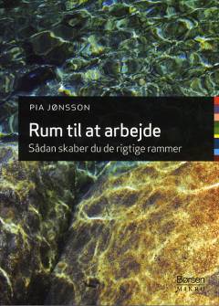 Rum til at arbejde : sådan skaber du de rigtige rammer
