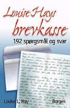 Louise Hays brevkasse : 192 spørgsmål og svar