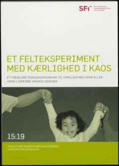 Et felteksperiment med kærlighed i kaos : et forældretræningsprogram til familier med ADHD eller ADHD-lignende vanskeligheder
