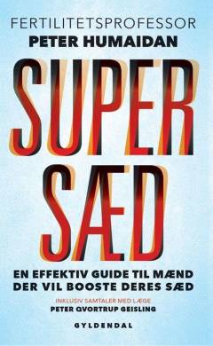 Supersæd : en effektiv guide til mænd, der vil booste deres sæd