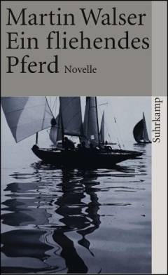 Ein fliehendes Pferd : Novelle
