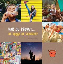Har du prøvet - at bygge et sandslot?