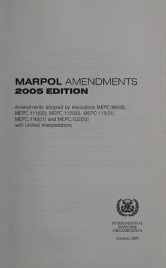MARPOL amendments : amendments adopted by resolutions MECP.99(48), MECP.111(50), MECP.112(50), MEPC.115(51), MEPC.116(51) and MEPC.132(53) with unified interpretations