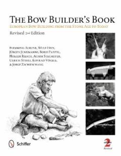 The bow builder's book : European bow building from the Stone Age to today