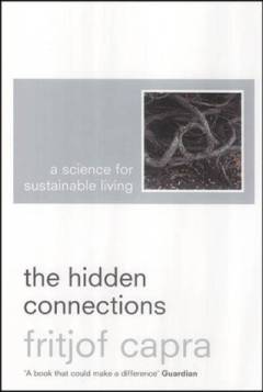 The hidden connections : a science for sustainable living