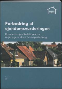 Forbedring af ejendomsvurderingen : resultater og anbefalinger fra regeringens eksterne ekspertudvalg
