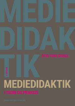 Mediedidaktik : i teori og praksis