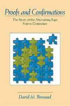 Proofs and confirmations : the story of the alternating sign matrix conjecture