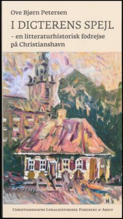 I digterens spejl : en litteraturhistorisk fodrejse på Christianshavn