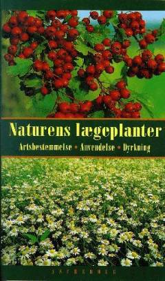 Naturens lægeplanter : artsbestemmelse, anvendelse, dyrkning