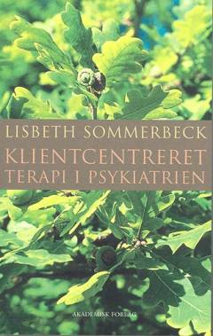 Klientcentreret terapi i psykiatrien : en guide til det psykiatriske landskab og dets beboere