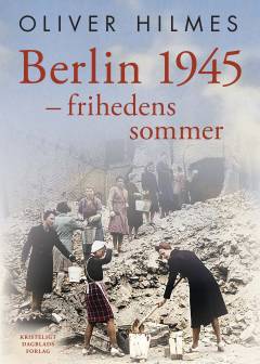 Berlin 1945 : frihedens sommer