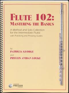 Flute 102 - mastering the basics : a method and solo collection for the intermediate flutist : with practicing and phrasing guides