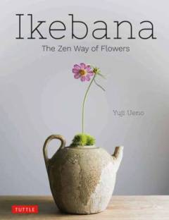 Ikebana : the zen way of flowers