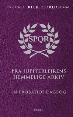 SPQR - fra Jupiterlejrens hemmelige arkiv : en probatios dagbog