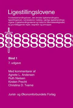 Ligestillingslovene med kommentarer. Bind 1 : Forskelsbehandlingsloven, den etniske ligebehandlingslov, ligestillingsloven, kønsbalance i ledelse, særlige ligebehandlingsorganer og generelle spørgsmål