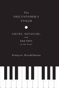The philosopher's touch : Sartre, Nietzsche, and Barthes at the piano