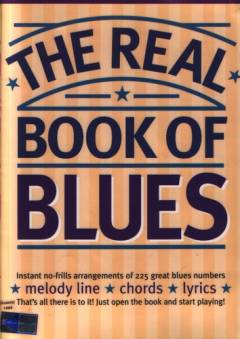 The real book of blues : melody line, chords, lyrics