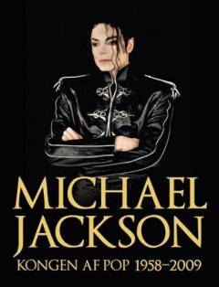 Michael Jackson - kongen af pop 1958-2009