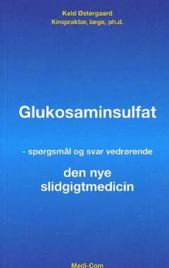 Glukosaminsulfat : spørgsmål og svar vedrørende den nye slidgigtmedicin