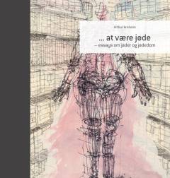 At være jøde : essays om jøder og jødedom