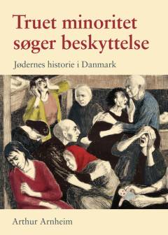 Truet minoritet søger beskyttelse : jødernes historie i Danmark