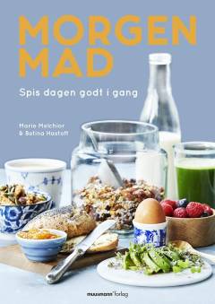 Morgenmad : spis dagen godt i gang