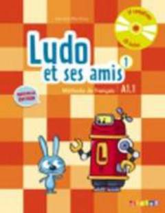 Ludo et ses amis 1 : méthode de francais A1.1